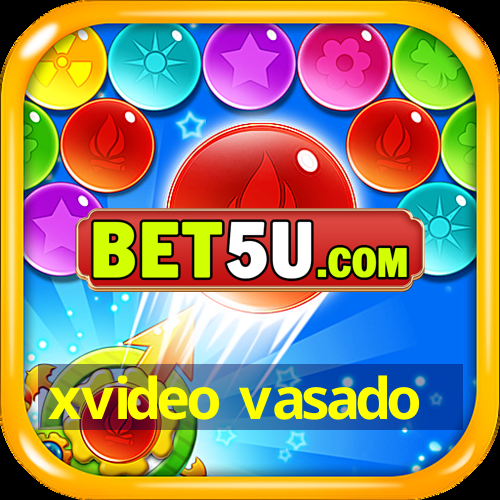 xvideo vasado